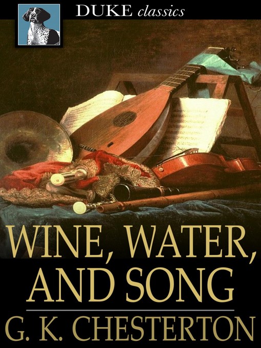 Title details for Wine, Water, and Song by G. K. Chesterton - Wait list